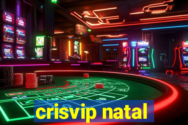 crisvip natal